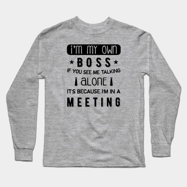 I'm My Own Boss Long Sleeve T-Shirt by anjokaba89